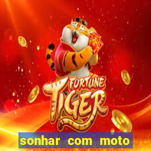 sonhar com moto roubada jogo do bicho